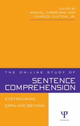 Cover image for The On-line Study of Sentence Comprehension: Eyetracking, ERPs and Beyond