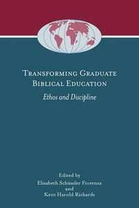 Cover image for Transforming Graduate Biblical Education: Ethos and Discipline