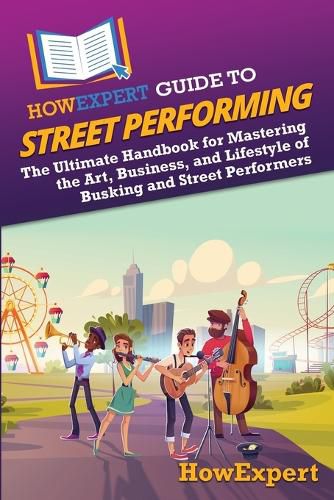 HowExpert Guide to Street Performing