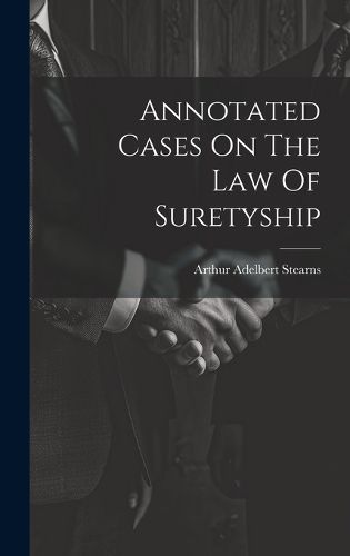 Cover image for Annotated Cases On The Law Of Suretyship