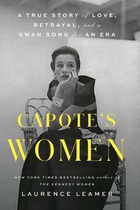 Cover image for Capote's Women: A True Story of Love, Betrayal, and a Swan Song for an Era