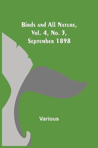 Cover image for Birds and All Nature, Vol. 4, No. 3, September 1898