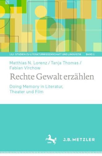 Rechte Gewalt Erzahlen: Doing Memory in Literatur, Theater Und Film ...
