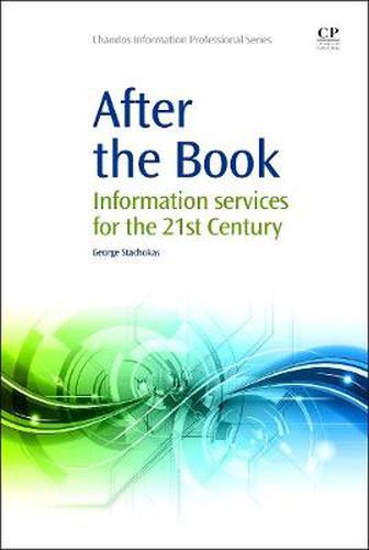 Cover image for After the Book: Information Services for the 21st Century