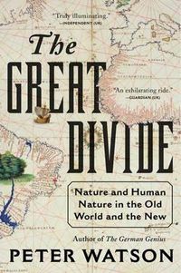 Cover image for The Great Divide: Nature and Human Nature in the Old World and the New
