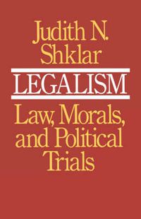 Cover image for Legalism: Law, Morals, and Political Trials