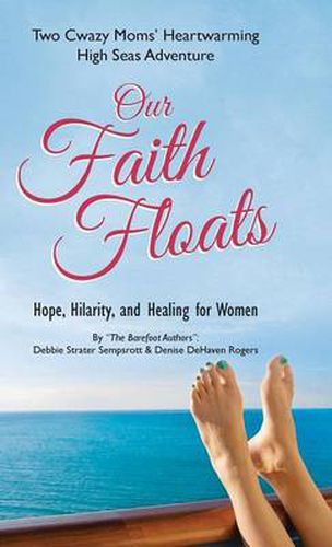 Cover image for Our Faith Floats: Two Cwazy Moms' Heartwarming High Seas Adventure