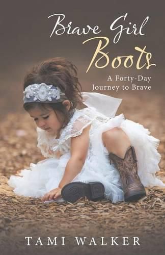 Cover image for Brave Girl Boots: A Forty-Day Journey to Brave