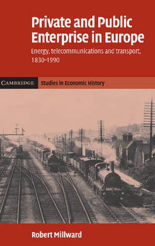 Cover image for Private and Public Enterprise in Europe: Energy, Telecommunications and Transport, 1830-1990