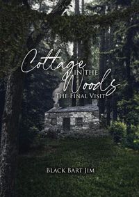 Cover image for Cottage in the Woods The Final Visit