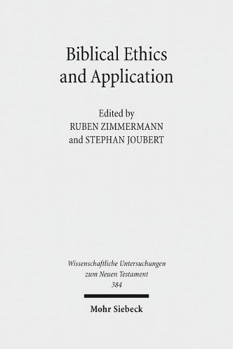 Cover image for Biblical Ethics and Application: Purview, Validity, and Relevance of Biblical Texts in Ethical Discourse. Kontexte und Normen neutestamentlicher Ethik/Contexts and Norms of New Testament Ethics. Band IX