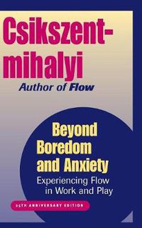 Cover image for Beyond Boredom and Anxiety: Experiencing Flow in Work and Play