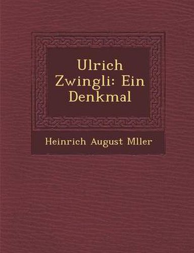 Cover image for Ulrich Zwingli: Ein Denkmal