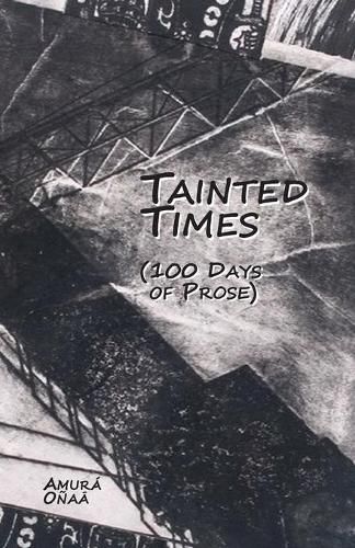 Cover image for Tainted Times: 100 Days of Prose