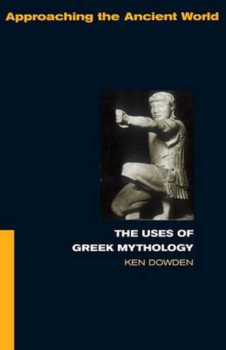 Cover image for The Uses of Greek Mythology