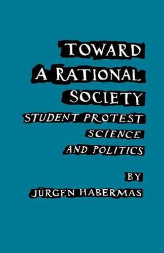 Cover image for Toward a Rational Society: Student Protest, Science, and Politics