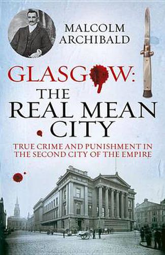 Cover image for Glasgow: The Real Mean City: True Crime and Punishment in the Second City of the Empire