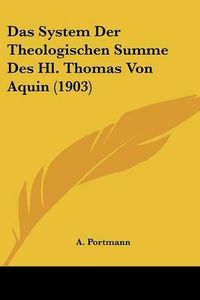 Cover image for Das System Der Theologischen Summe Des Hl. Thomas Von Aquin (1903)