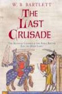 Cover image for The Last Crusade: The Seventh Crusade and the Final Battle for the Holy Land