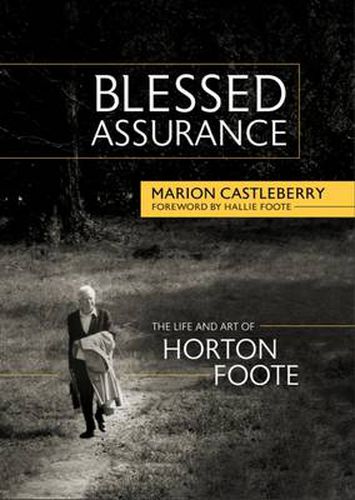 Cover image for Blessed Assurance: The Life and Art of Horton Foote