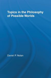 Cover image for Topics in the Philosophy of Possible Worlds