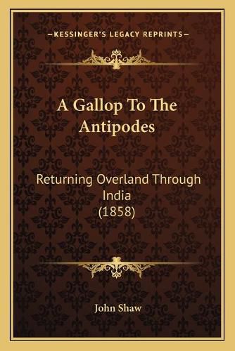 A Gallop to the Antipodes: Returning Overland Through India (1858)