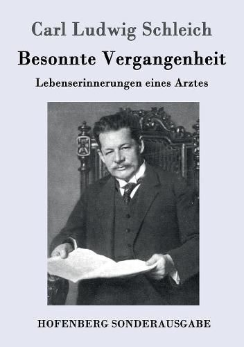 Besonnte Vergangenheit: Lebenserinnerungen eines Arztes