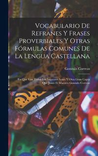 Cover image for Vocabulario De Refranes Y Frases Proverbiales Y Otras Formulas Comunes De La Lengua Castellana