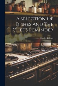 Cover image for A Selection Of Dishes And The Chef's Reminder