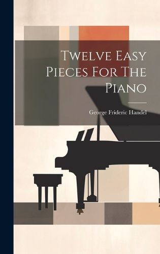 Cover image for Twelve Easy Pieces For The Piano