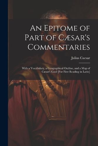 Cover image for An Epitome of Part of Caesar's Commentaries