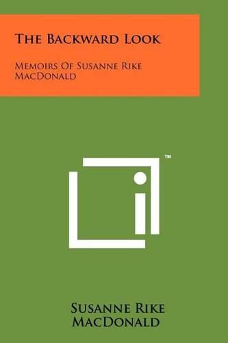 Cover image for The Backward Look: Memoirs of Susanne Rike MacDonald