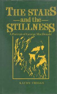 Cover image for The Stars and the Stillness: A Portrait of George MacDonald