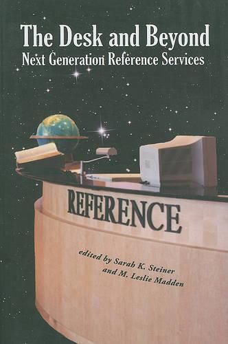 Cover image for The Desk and Beyond: Next Generation Reference Services