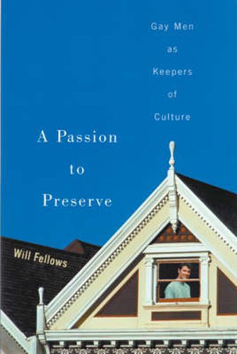 Cover image for A Passion to Preserve: Gay Men as Keepers of Culture