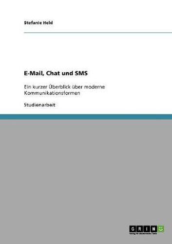 Cover image for E-Mail, Chat und SMS: Ein kurzer UEberblick uber moderne Kommunikationsformen