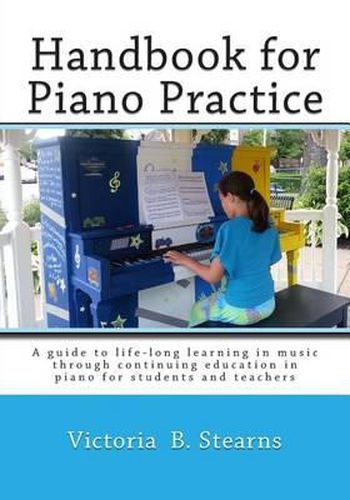 Cover image for Handbook for Piano Practice: A Guide to Life-Long Learning in Music Through Continuing Education in Piano for Students and Teachers