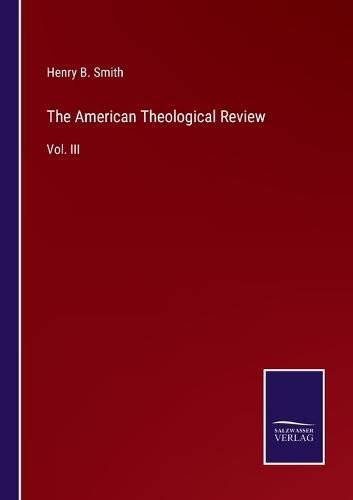 The American Theological Review: Vol. III