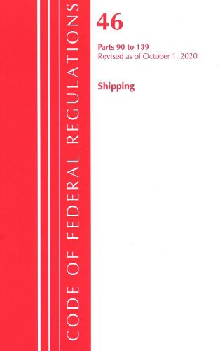 Cover image for Code of Federal Regulations, Title 46 Shipping 90-139, Revised as of October 1, 2020