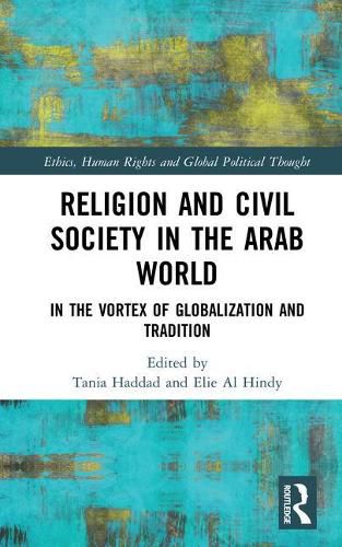 Cover image for Religion and Civil Society in the Arab World: In the Vortex of Globalization and Tradition