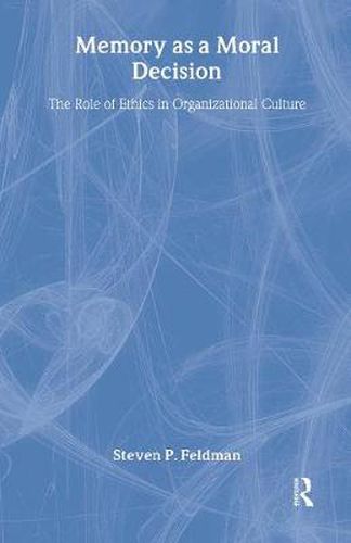 Cover image for Memory as a Moral Decision: The Role of Ethics in Organizational Culture