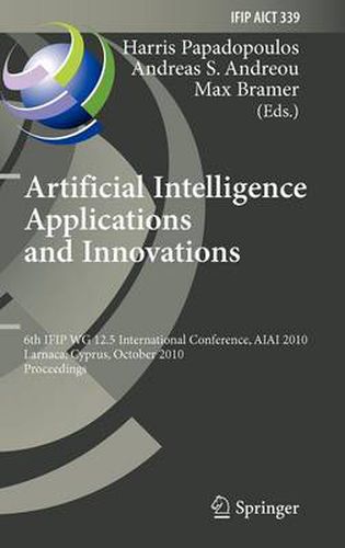 Artificial Intelligence Applications and Innovations: 6th IFIP WG 12.5 International Conference, AIAI 2010, Larnaca, Cyprus, October 6-7, 2010, Proceedings