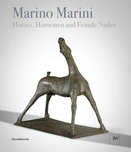 Marino Marini: Horses, Horsemen and Female Nudes