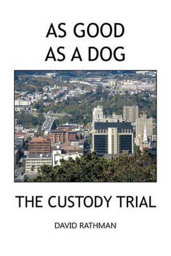 Cover image for As Good As A Dog: The Custody Trial