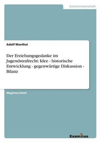 Cover image for Der Erziehungsgedanke im Jugendstrafrecht: Idee - historische Entwicklung - gegenwartige Diskussion - Bilanz