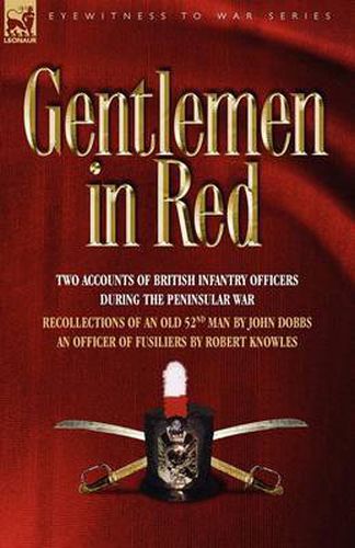 Cover image for Gentlemen in Red: Two Accounts of British Infantry Officers During the Peninsular War--Recollections of an Old 52nd Man & an Officer of