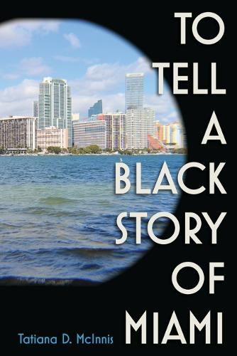 Cover image for To Tell a Black Story of Miami