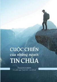 Cover image for Cu_c Chi_n c_a Nh_ng Ng__i Tin Ch?a