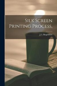 Cover image for Silk Screen Printing Process,