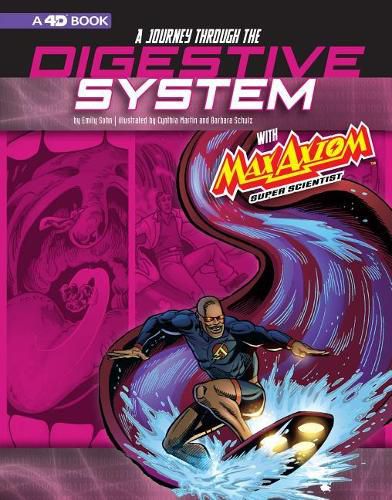 Cover image for A Journey through the Digestive System with Max Axiom, Super Scientist: 4D An Augmented Reading Science Experience